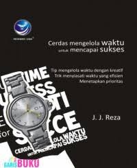 MANAGE YOUR TIME FOR SUCCESS, CERDAS MENGELOLA WAKTU UNTUK MENCAPAI SUKSES