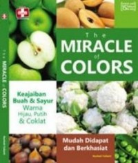 THE MIRACLE OF COLORS KEAJAIBAN BUAH DAN SAYUR WARNA HIJAU PUTIH DAN COKLAT